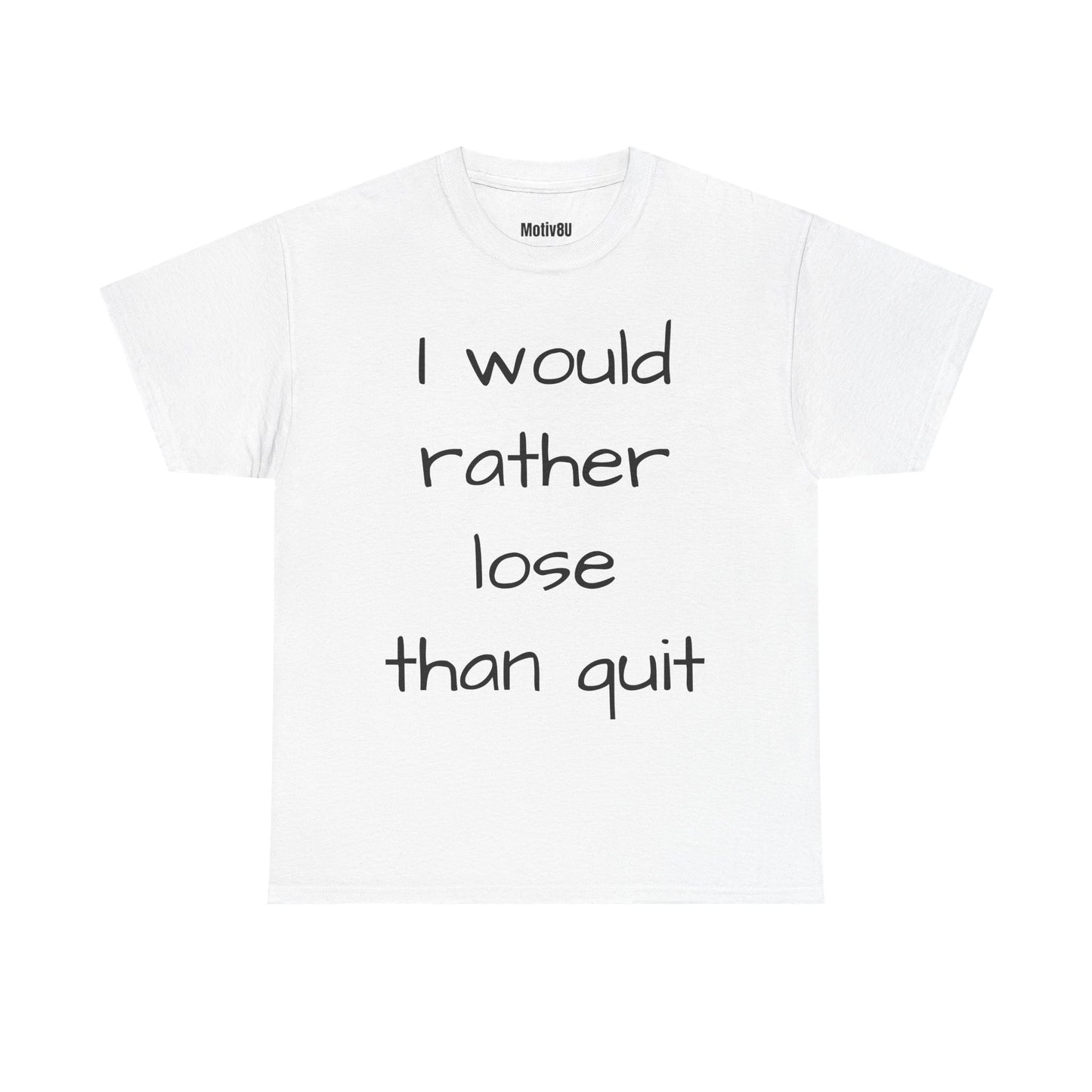 Rather Lose than Quit Unisex Heavy Cotton Tee, Inspirational T-Shirt, Motivational Apparel, Gift for Spirituality, Casual Everyday Wear