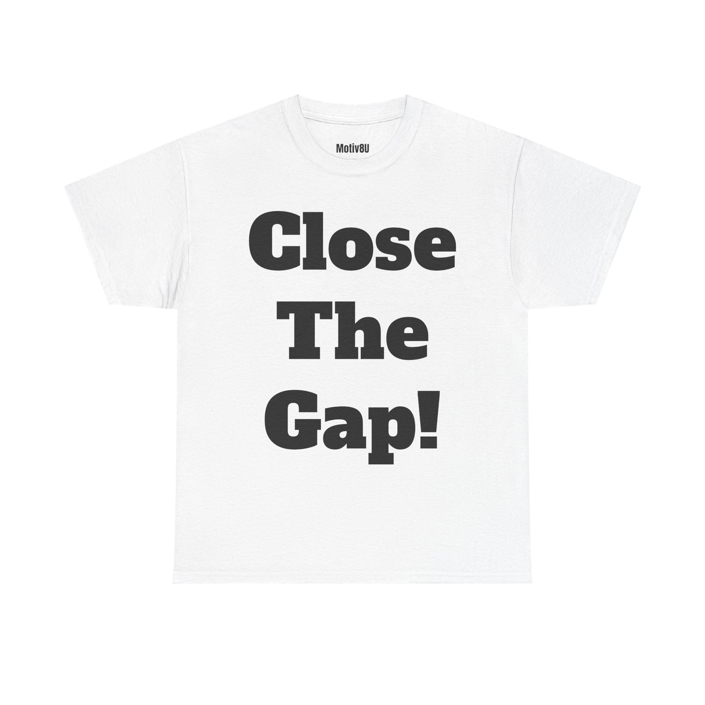 Close The Gap! Unisex Heavy Cotton Tee, Inspirational T-Shirt, Motivational Apparel, Gift for Spirituality, Casual Everyday Wear