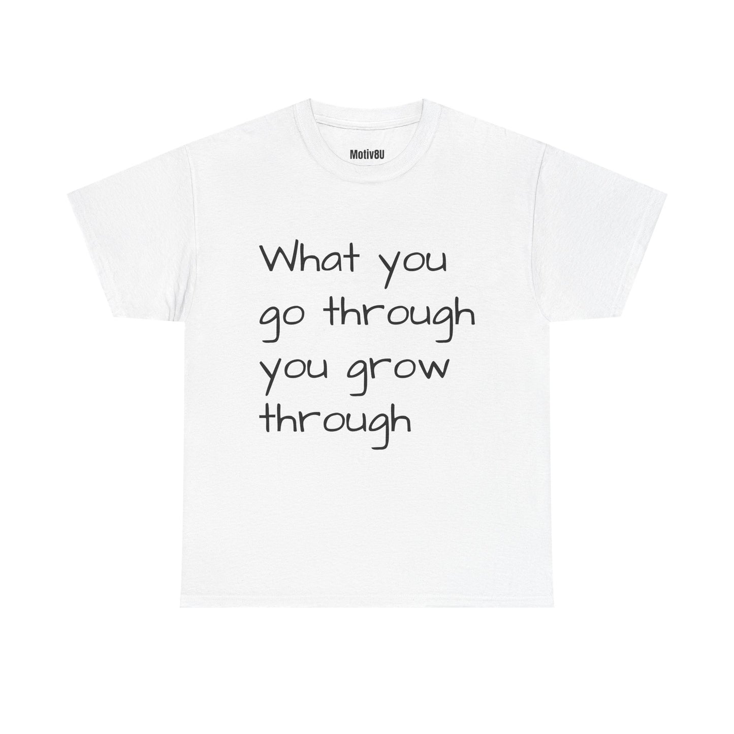 Go Through/Grow Through Unisex Heavy Cotton Tee, Inspirational T-Shirt, Motivational Apparel, Gift for Spirituality, Casual Everyday Wear