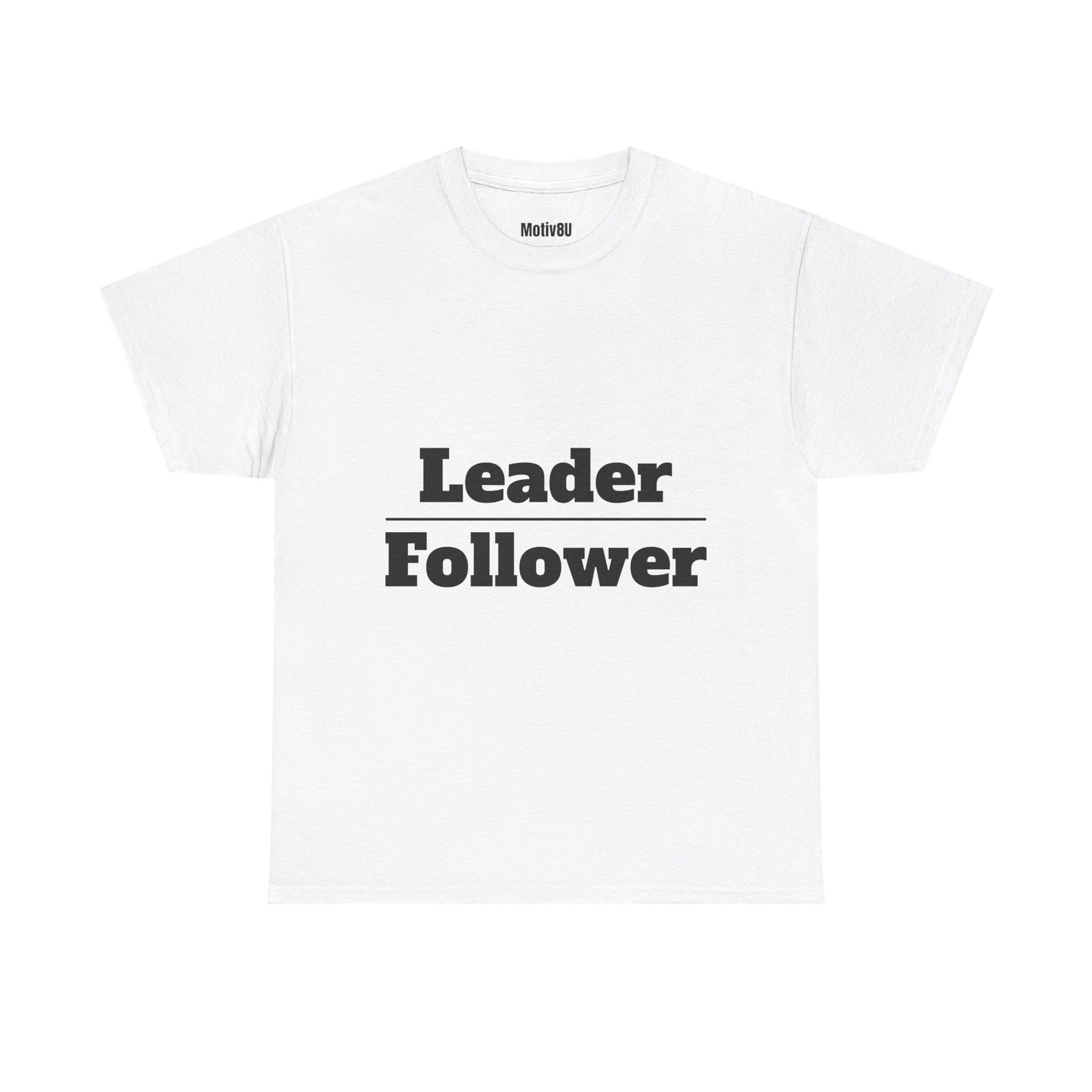 Leader Over Follower Inspirational Unisex Heavy Cotton Tee
