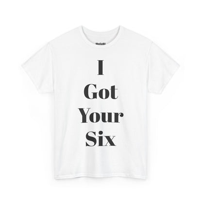 I Got Your Six Unisex Heavy Cotton Tee, Inspirational T-Shirt, Motivational Apparel, Gift for Spirituality, Casual Everyday Wear