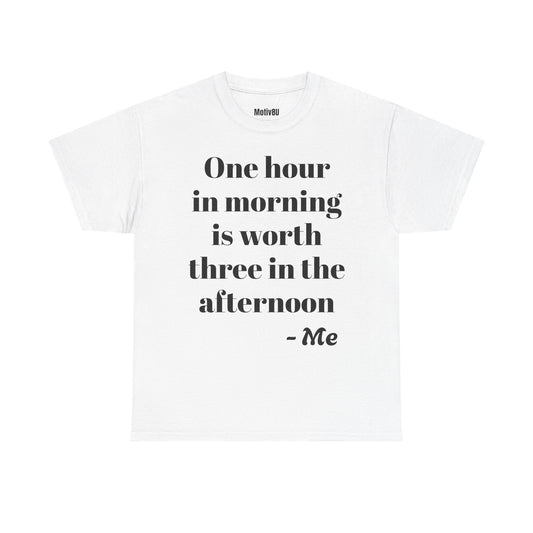 One hour in the morning Unisex Heavy Cotton Tee, Inspirational T-Shirt, Motivational Apparel, Gift for Spirituality, Casual Everyday Wear
