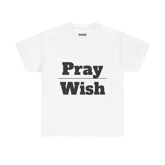 Pray Wish Unisex Heavy Cotton Tee, Inspirational T-Shirt, Motivational Apparel, Gift for Spirituality, Casual Everyday Wear