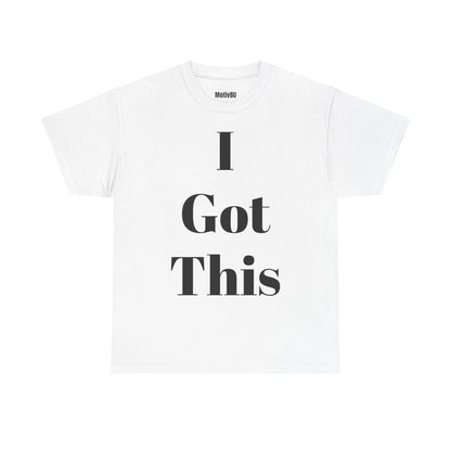 I Got This Unisex Heavy Cotton Tee, Inspirational T-Shirt, Motivational Apparel, Gift for Spirituality, Casual Everyday Wear