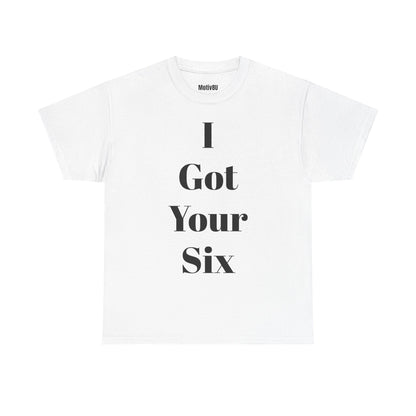 I Got Your Six Unisex Heavy Cotton Tee, Inspirational T-Shirt, Motivational Apparel, Gift for Spirituality, Casual Everyday Wear