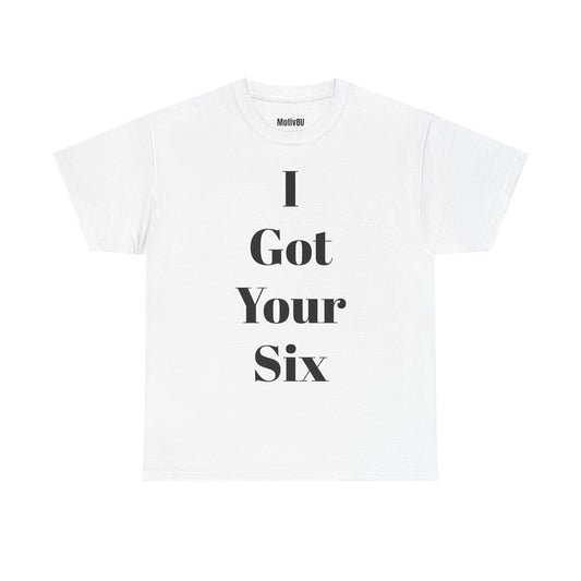 I Got Your Six Unisex Heavy Cotton Tee, Inspirational T-Shirt, Motivational Apparel, Gift for Spirituality, Casual Everyday Wear