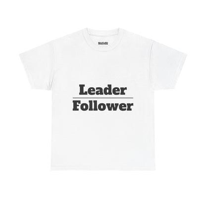 Leader Over Follower Inspirational Unisex Heavy Cotton Tee