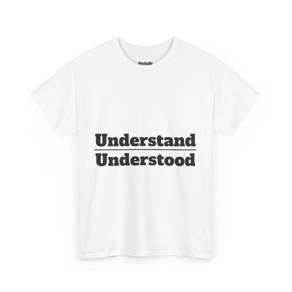 Understand Over Understood Unisex Heavy Cotton Tee, Inspirational T-Shirt, Motivational Apparel, Gift for Spirituality, Casual Everyday Wear