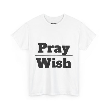 Pray Wish Unisex Heavy Cotton Tee, Inspirational T-Shirt, Motivational Apparel, Gift for Spirituality, Casual Everyday Wear