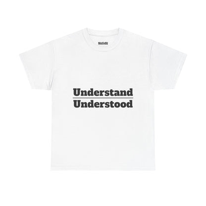 Understand Over Understood Unisex Heavy Cotton Tee, Inspirational T-Shirt, Motivational Apparel, Gift for Spirituality, Casual Everyday Wear